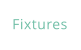 Fixtures