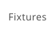 Fixtures